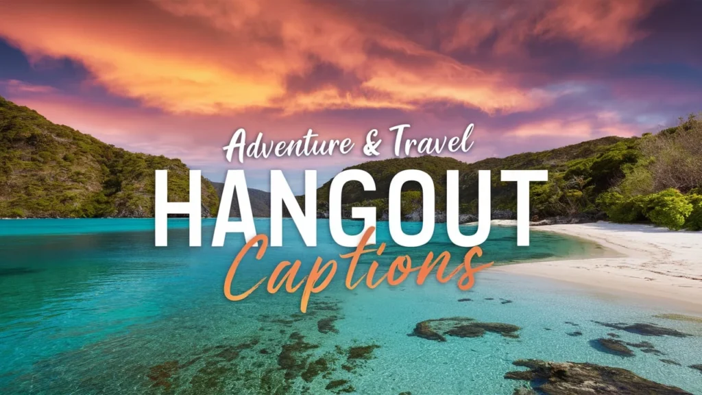 Adventure & Travel Hangout Captions