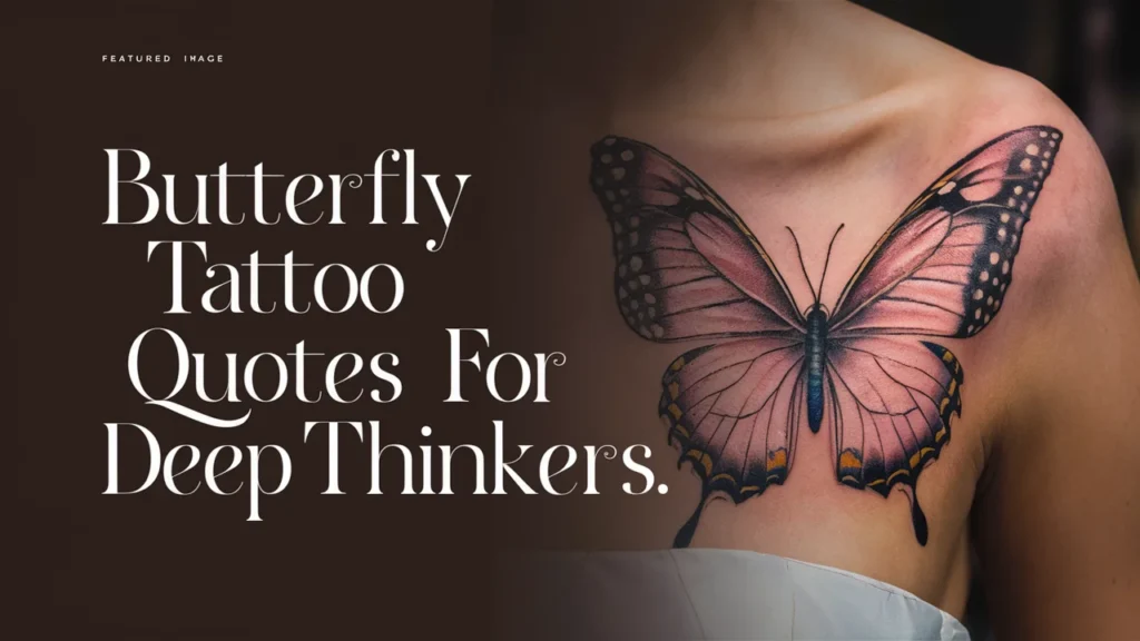 Butterfly Tattoo Quotes for Deep Thinkers