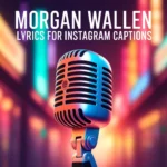 Morgan Wallen Lyrics for Instagram Captions