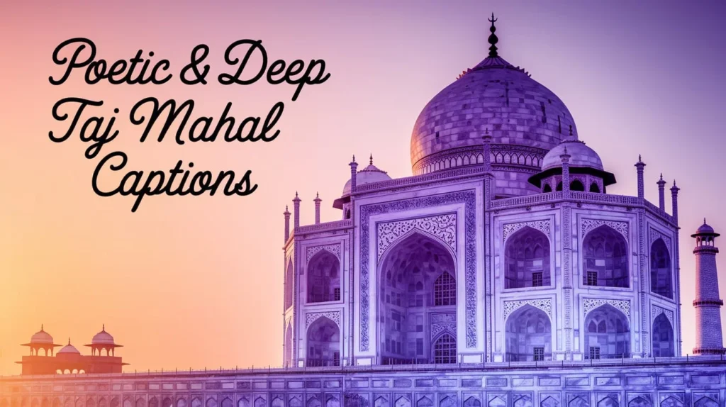 Poetic & Deep Taj Mahal Captions