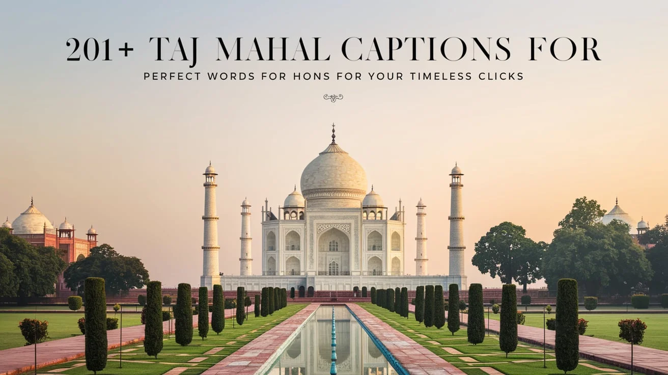 Taj Mahal Captions for Instagram: Perfect Words for Your Timeless Clicks